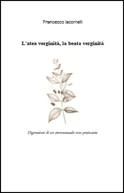 L'atea verginità, la beata verginità